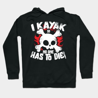 I Kayak So No One Had To Die Hoodie